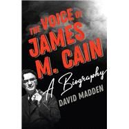 The Voice of James M. Cain by Madden, David, 9781493048120