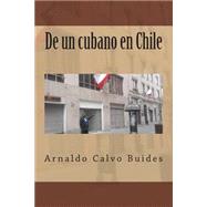 De un cubano en Chile by Buides, Arnaldo Calvo, 9781505228120