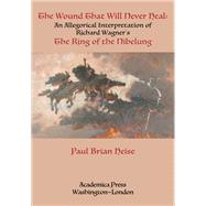 The Wound That Will Never Heal by Paul Brian Heise, 9781680538120