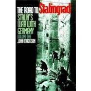 The Road to Stalingrad; Stalin`s War with Germany, Volume One by John Erickson, 9780300078121