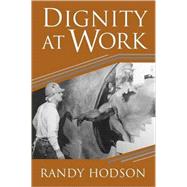 Dignity at Work by Randy Hodson, 9780521778121