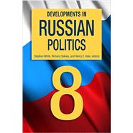 Developments in Russian Politics 8 by White, Stephen; Sakwa, Richard; Hale, Henry E., 9780822358121