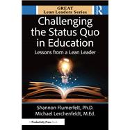 Challenging the Status Quo in Education by Shannon Flumerfelt, PhD; Michael Lerchenfeldt, M.Ed., 9781041118121