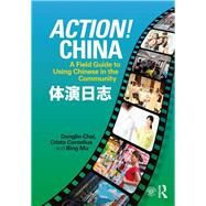 Action! China: A Field Guide to Using Chinese in the Community by Chai; Donglin, 9781138098121
