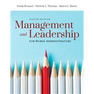 Management and Leadership for Nurse Administrators by Roussel, Linda A.; Thomas, Tricia; Harris, James L., 9781284148121