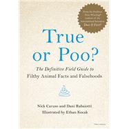 True or Poo? The Definitive Field Guide to Filthy Animal Facts and Falsehoods by Caruso, Nick; Rabaiotti, Dani, 9780316528122