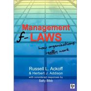 Management F-Laws How Organizations Really Work by Ackoff, Russell L.; Addison, Herbert J.; Bibb, Sally, 9780955008122