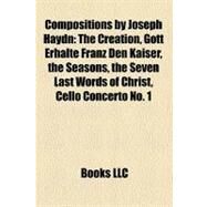 Compositions by Joseph Haydn : The Creation by , 9781156428122