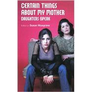 Certain Things About My Mother by Musgrave, Susan, 9781550378122