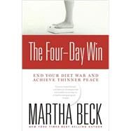 The Four-Day Win End Your Diet War and Achieve Thinner Peace by BECK, MARTHA, 9781594868122