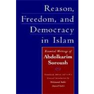 Reason, Freedom, and Democracy in Islam Essential Writings of Abdolkarim Soroush by Soroush, Abdolkarim; Sadri, Mahmoud; Sadri, Ahmad, 9780195128123