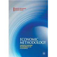 Economic Methodology Understanding Economics as a Science by Boumans, Marcel; Davis, John, 9780230218123