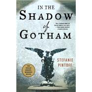 In the Shadow of Gotham by Pintoff, Stefanie, 9780312628123