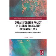 Cuba�s Foreign Policy in Global Solidarity Organizations by Lasse B. Lassen, 9781032738123