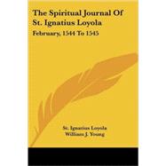 The Spiritual Journal of St. Ignatius Lo by Loyola, St Ignatius, 9781425488123