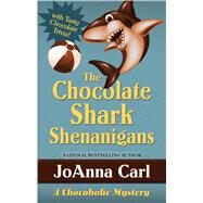 The Chocolate Shark Shenanigans by Carl, Joanna, 9781432868123