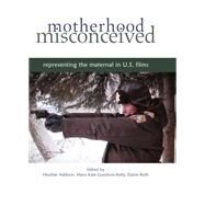 Motherhood Misconceived by Addison, Heather; Goodwin-kelly, Mary Kate; Roth, Elaine, 9781438428123