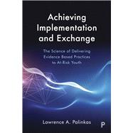 Achieving Implementation and Exchange by Palinkas, Lawrence, 9781447338123