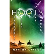 Hoots Honorable Order of the Source by Lanser, Martha, 9781631928123