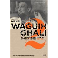The Diaries of Waguih Ghali An Egyptian Writer in the Swinging Sixties Volume 2: 1966--68 by Hawas, May, 9789774168123