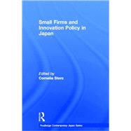 Small Firms And Innovation Policy In Japan by Storz; Cornelia, 9780415368124