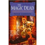 Changeling Saga 3, The: The Magic Dead by Garrison, Peter, 9780441008124