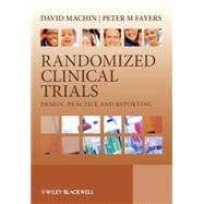 Randomized Clinical Trials Design, Practice and Reporting by Machin, David; Fayers, Peter M., 9780471498124