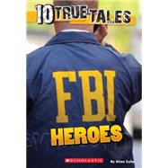 10 True Tales: FBI Heroes by Zullo, Allan, 9780545818124