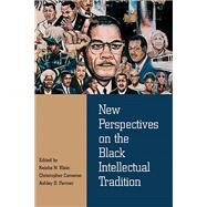 New Perspectives on the Black Intellectual Tradition by Blain, Keisha N.; Cameron, Christopher; Farmer, Ashley D., 9780810138124