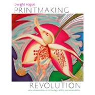 Printmaking Revolution New Advancements in Technology, Safety, and Sustainability by Pogue, Dwight, 9780823008124