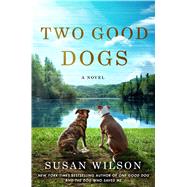 Two Good Dogs by Wilson, Susan, 9781250078124