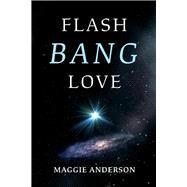 Flash Bang Love by Anderson, Maggie, 9781543978124