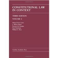 Constitutional Law in Context by Curtis, Michael Kent; Parker, J. Wilson; Douglas, Davison M.; Finkelman, Paul; Ross, William G., 9781594608124