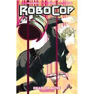 RoboCop: Dead or Alive Vol. 2 by Williamson, Joshua; Magno, Carlos, 9781608868124