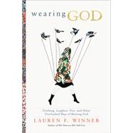 Wearing God by Winner, Lauren F., 9780061768125