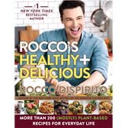 Rocco's Healthy + Delicious by DiSpirito, Rocco, 9780062378125