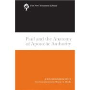 Paul and the Anatomy of Apostolic Authority by Schutz, John Howard, 9780664228125