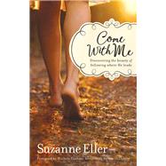 Come With Me by Eller, Suzanne; Cushatt, Michele, 9780764218125