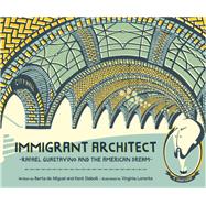 Immigrant Architect Rafael Guastavino and the American Dream by De Miguel, Berta; Diebolt, Kent; Lorente, Virginia, 9780884488125
