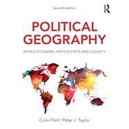 Political Geography: World-economy, Nation-state and Locality by Flint; Colin, 9781138058125