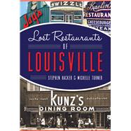 Lost Restaurants of Louisville by Hacker, Stephen; Turner, Michelle, 9781467118125