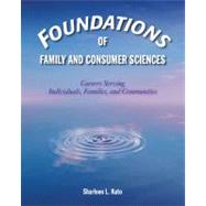 Foundations of Family and Consumer Sciences : Careers Serving Individuals, Families, and Communities by Kato, Sharleen L., 9781590708125