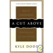 A Cut Above: Biblical Leadership Principles for the 21st Century by Dodd, Kyle, 9781929478125