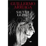 Sauver le feu by Guillermo Arriaga, 9782213718125
