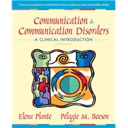 Communication and Communication Disorders A Clinical Introduction by Plante, Elena M.; Beeson, Pelagie M., 9780132658126