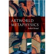 Artworld Metaphysics by Kraut, Robert, 9780199228126