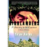 Highlanders A Journey to the Caucasus in Quest of Memory by Karny, Yo'av, 9780374528126