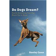 Do Dogs Dream? Nearly Everything Your Dog Wants You to Know by Coren, Stanley, 9780393338126