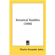 Botanical Rambles by Johns, Charles Alexander, 9780548868126
