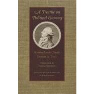 A Treatise on Political Economy by Claude, Antoine Louis; de Tracy, Destutt; Jefferson, Thomas; Jennings, Jeremy, 9780865978126